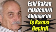 Eski Bakan Pakdemirli, Akhisar'da İş Kazası Geçirdi.