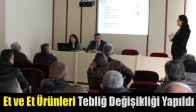Et ve Et Ürünleri Tebliğ Değişikliği Bilgilendirme Toplantısı Yapıldı