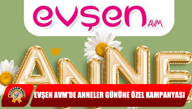 Evşen AVM'de Anneler Gününe Özel Kampanyası