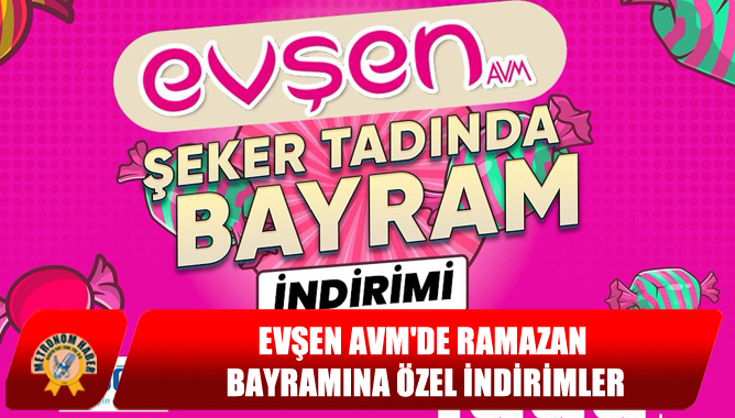 Evşen AVM'de Ramazan Bayramına Özel İndirimler
