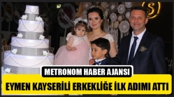 Eymen Kayserili Erkekliğe İlk Adımı Attı