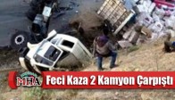 Feci Kaza 2 Kamyon Çarpıştı