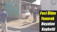 Feci Ölüm, Yanarak Hayatını Kaybetti