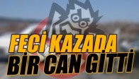 Feci Trafik Kazasında Bir Can Gitti