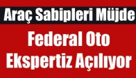 Federal Oto Ekspertiz Açılıyor