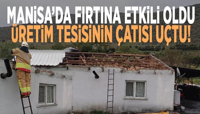 Fırtına Etkili Oldu: Üretim Tesisinin Çatısı Uçtu!