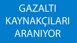 Gazaltı kaynakçıları Aranıyor