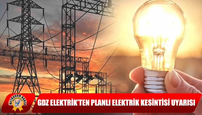 GDZ Elektrik’ten Planlı Elektrik Kesintisi Uyarısı