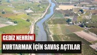 Gediz Nehrini Kurtarmak İçin Savaş Açtılar