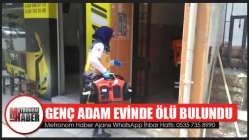 Genç Adam Evinde Ölü Bulundu