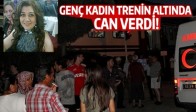 Genç Kadın Trenin Altında Can Verdi!
