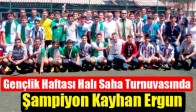 Gençlik Haftası Halı Saha Turnuvasında Şampiyon Kayhan Ergun