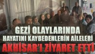 Gezi Parkı Olaylarında Hayatını Kaybedenlerin Ailelerinden Akhisar Ziyareti