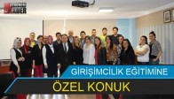 GİRİŞİMCİLİK EĞİTİMİNE ÖZEL KONUK