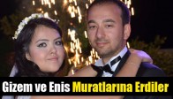 Gizem ve Enis Muratlarına Erdiler