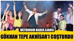 Gökhan Tepe Akhisar’ı Coşturdu