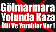 Gölmarmara Yolunda Kaza