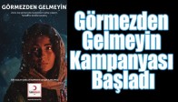 Görmezden Gelmeyin Kampanyası Başladı