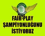 Gözümüz Fair-Play Şampiyonluğunda !