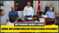 Gümüş, üreticinin borçları faizsiz olarak ertelenmeli