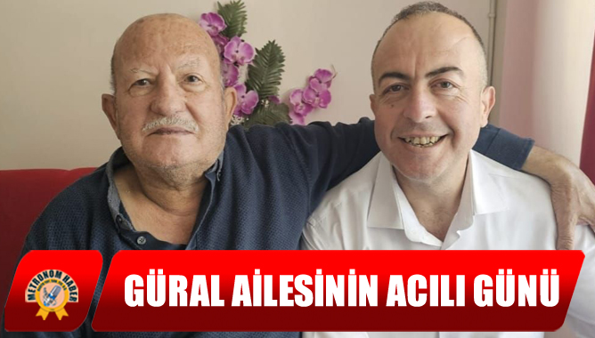 Güral Ailesinin Acılı Günü