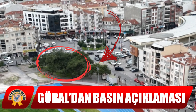 Güral’dan Basın Açıklaması
