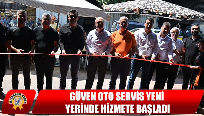 Güven Oto Servis Yeni Yerinde Hizmete Başladı