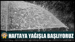 Haftaya Yağışla Başlıyoruz