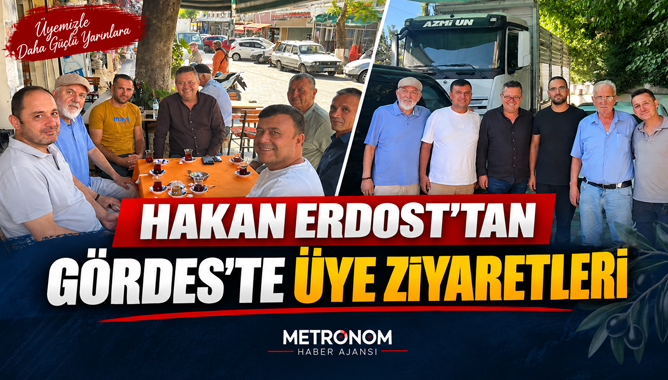 Hakan Erdost’tan Gördes’te Üye Ziyaretleri