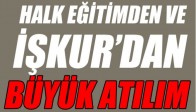 Halk Eğitim ve İşkur'dan Büyük Atılım