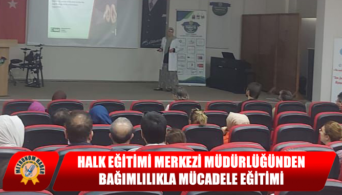 Halk Eğitimi Merkezi Müdürlüğünden Bağımlılıkla Mücadele Eğitimi