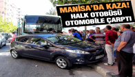 HALK OTOBÜSÜ OTOMOBİLE ÇARPTI.