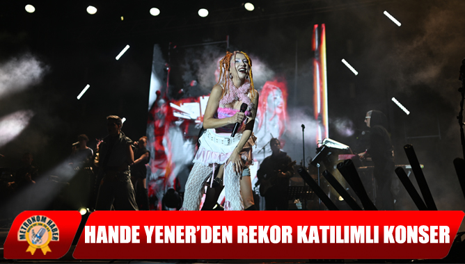 Hande Yener’den Rekor Katılımlı Konser