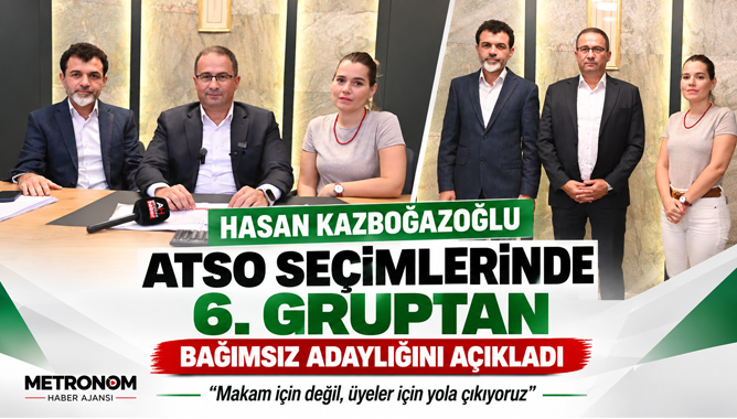 Hasan Kazboğazoğlu, ATSO Seçimlerinde 6. Gruptan Bağımsız Adaylığını Açıkladı