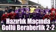 Hazırlık Maçında Gollü Beraberlik 2-2