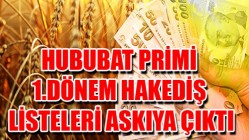 Hububat Primi 1.Dönem Hakediş Listeleri Askıya Çıktı