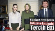 HÜNKAR ZEYTİNCİLİK DE ÖZEL AKHİSAR HASTANESİNİ TERCİH ETTİ