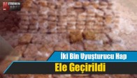 İki Bin Uyuşturucu Hap Ele Geçirildi
