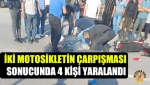 İki Motosikletin Çarpışması Sonucunda 4 Kişi Yaralandı