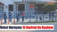 İkinci Duruşma 15 Haziran'da Başlıyor