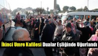 İkinci Umre Kafilesi Dualar Eşliğinde Uğurlandı