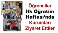 İlköğretim Haftasında Öğrenciler Kurumları Ziyaret Ettiler