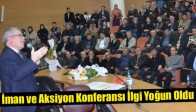 İman ve Aksiyon Konferansı İlgi Yoğun Oldu