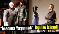 “İnadına Yaşamak” İlgi İle İzlendi
