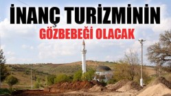 İnanç Turizmi’nin Göz Bebeği Olacak