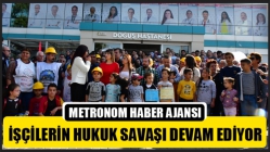 İşçilerin Hukuk Savaşı Devam Ediyor