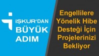 İŞKUR, Engellilere Yönelik Hibe Desteği İçin Projelerinizi Bekliyor