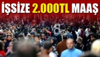 İşsize 2000 Lira Maaş