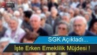 İşte Erken Emeklilik Müjdesi! SGK Açıkladı
