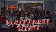 İşte Soma Davası'nın Yeni Tarihi